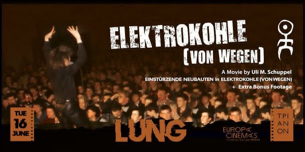 Elektrokohle (Von wegen), Τρίτη 16 Ιουνίου στον Κινηματογράφο Τριανόν
