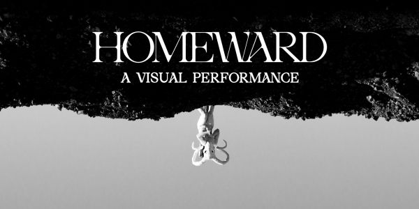 Homeward – A visual performance